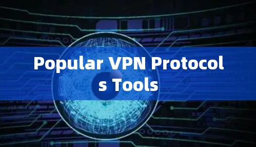 Popular VPN Protocols Tools